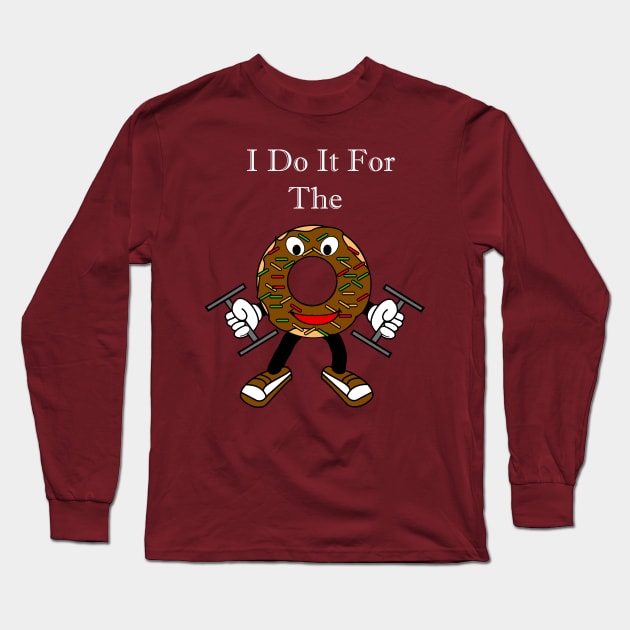 I Do It For The Donuts Long Sleeve T-Shirt by DavinciSMURF